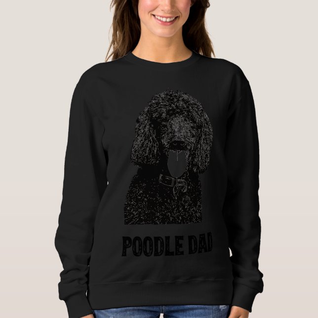 Poodle Dad Standard Poodle Sweatshirt (Front)