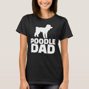 Poodle Dad          T-Shirt