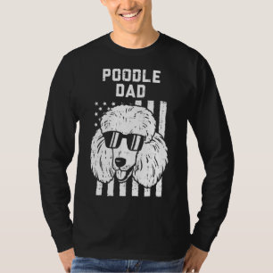 Poodle Dad US Flag Cool Patriotic Dog Lover Owner T-Shirt