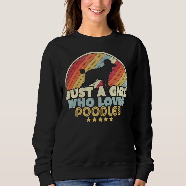 Poodle Design Retro Just A Girl Who Loves Poodles Sweatshirt (Front)