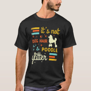 Poodle Dog Dog Hair Shedding Cute Poodle Pet T-Shirt