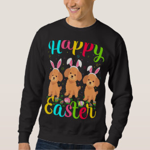 Poodle Dog Funny Easter Egg Bunny Poodle Happy Ea Sweatshirt