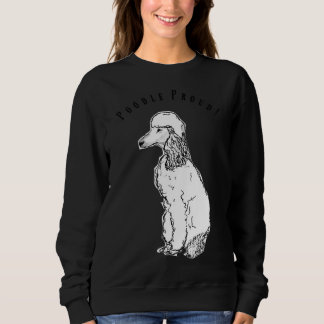 Poodle Dog Proud Sweatshirt