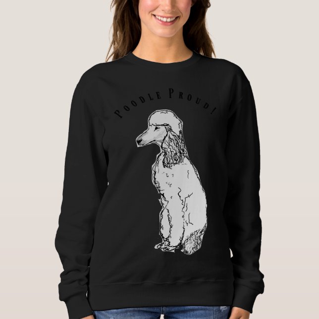 Poodle Dog Proud Sweatshirt (Front)