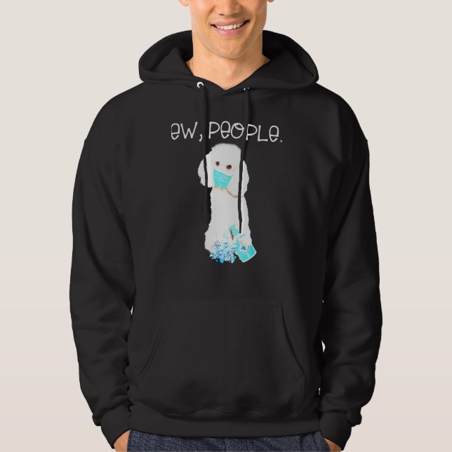 Poodle Ew People Dog Wearing A Face Mask  T- Hoodie (Front)