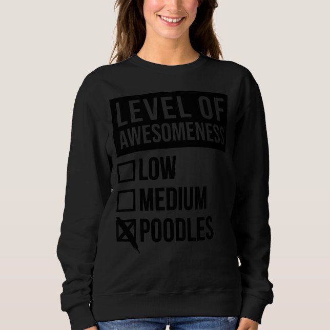 Poodle Funny Level Of Poodles Sweatshirt (Front)