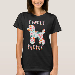 Poodle Mama Floral Dog Lover T-Shirt