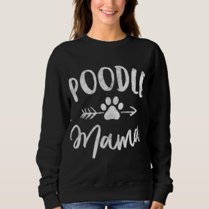 Poodle Mama Poodle Lover Owner Gifts Dog Mum Sweatshirt