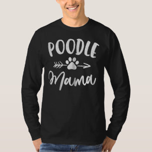 Poodle Mama Poodle Lover Owner Gifts Dog Mum T T-Shirt