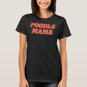 Poodle Mama T-Shirt