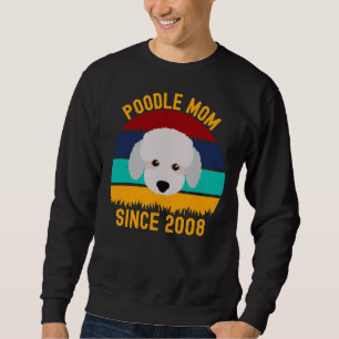 Poodle Mom Since 2008 Funny Dogs Quotes Sweatshirt