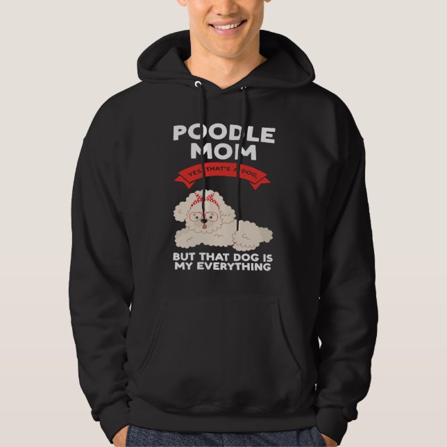 poodle mom yes that's a dog poodles hoodie (Front)