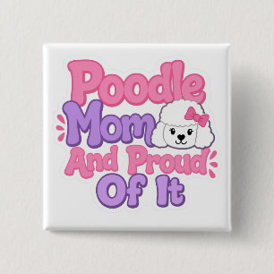 Poodle Mum and Proud of It 15 Cm Square Badge