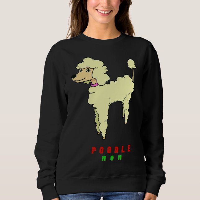 Poodle mum          sweatshirt (Front)