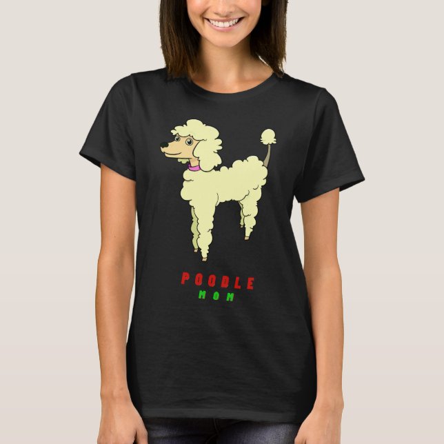 Poodle mum          T-Shirt (Front)