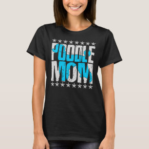 Poodle Mum Toy Miniature Standard Poodle Lovers T-Shirt
