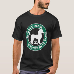 Poodle Mum Wiggle Butt Club Cute Dog Owner Pet T-Shirt