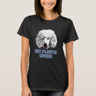 Poodle No Fluffs Given Cute Poodle T-Shirt