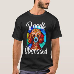 Poodle Obsessed Dog Mom Puppy Colorful Pet Fur Bab T-Shirt