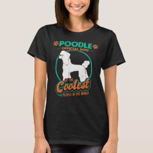 Poodle Official Dog of the Coolest People T-Shirt