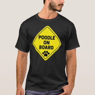 Poodle On Board Funny Sign  Stickers Gifts T-Shirt