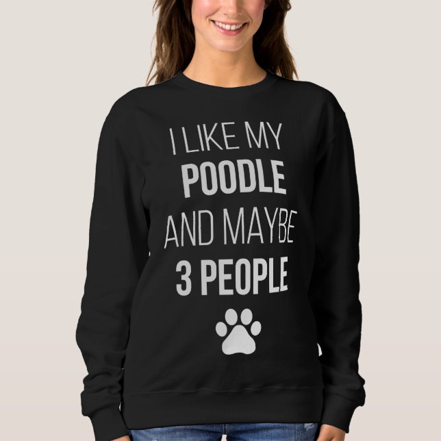 Poodle Owner Funny For Women Sweatshirt (Front)