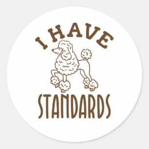 Poodle Owner I Have Standards Classic Round Sticker