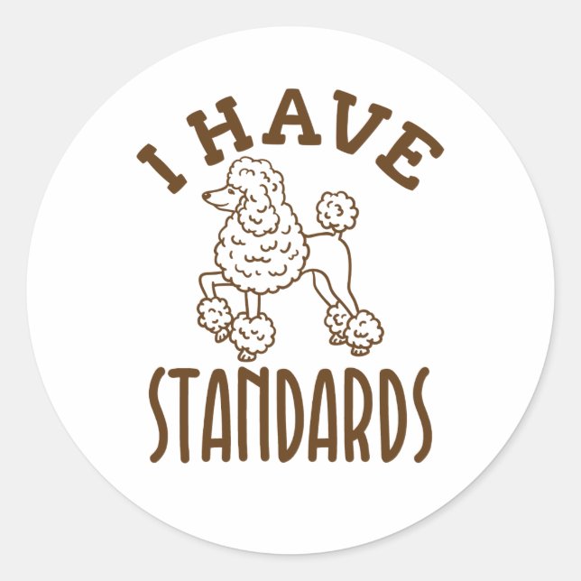Poodle Owner I Have Standards Classic Round Sticker (Front)