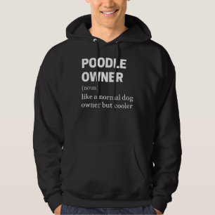 Poodle Owner Like A Normal Dog Owner But Cooler Hoodie