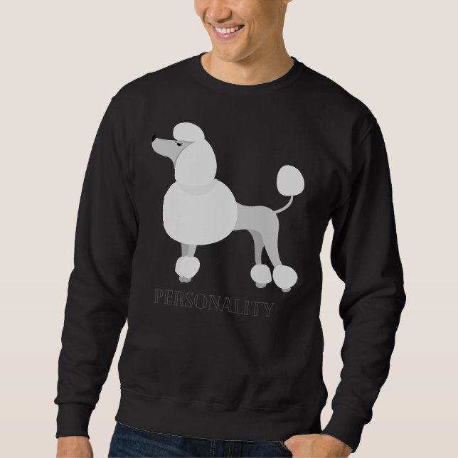 Poodle Personality Sweatshirt (Front)