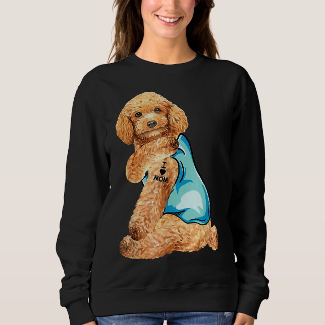 Poodle Tattoos I Love Mum Sitting Funny Gift Mothe Sweatshirt (Front)