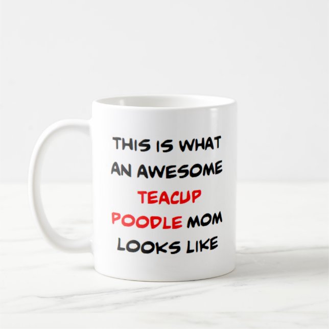 poodle, teacup, mum, awesome coffee mug (Left)