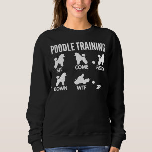 Poodle Training Miniature Poodle Tricks Sweatshirt