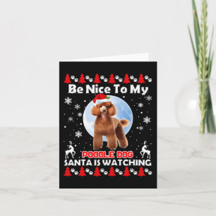 Poodle Ugly Christmas Be Nice To Me Poodle Santa i Card