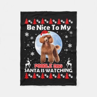 Poodle Ugly Christmas Be Nice To Me Poodle Santa I Fleece Blanket