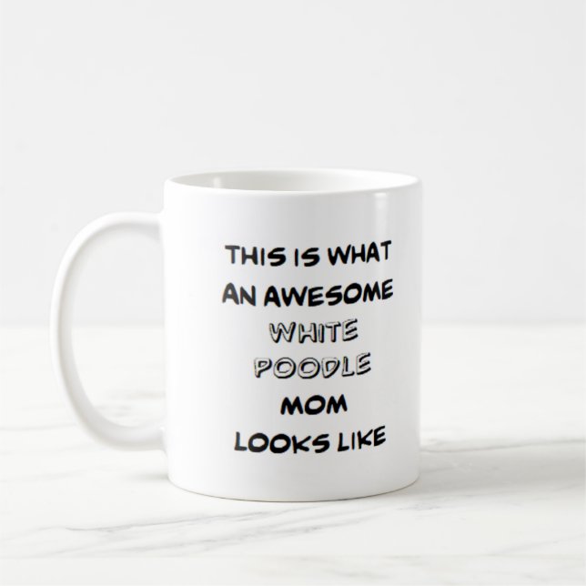 poodle, white, mum, awesome coffee mug (Left)