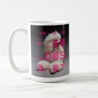 Poodle - You're So Fabulous Baby - Coffee Mug