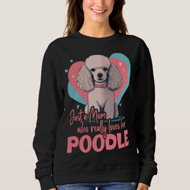 Poodledog with heartdecoration  Poodlemom  2 Sweatshirt (Front)