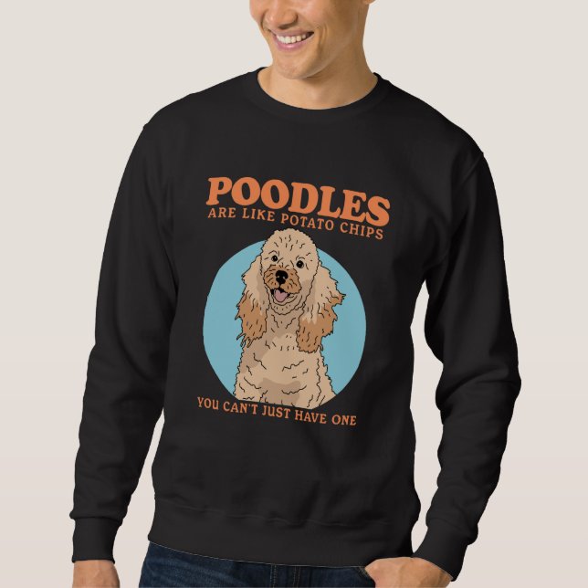 Poodles Are Like Dog Owner Poodle  1 Sweatshirt (Front)