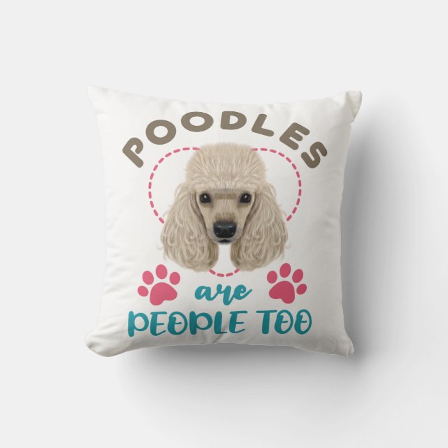 Poodles Are People Too Poodle Owner Lover Cushion (Front)