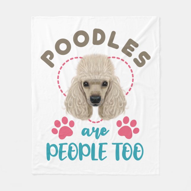 Poodles Are People Too Poodle Owner Lover Fleece Blanket (Front)