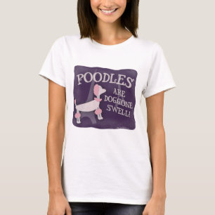 Poodles Are Swell Cute Retro Cartoon Character T-Shirt