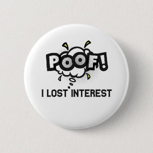Poof I Lost Interest Funny ADHD Neurodiversity  6 Cm Round Badge