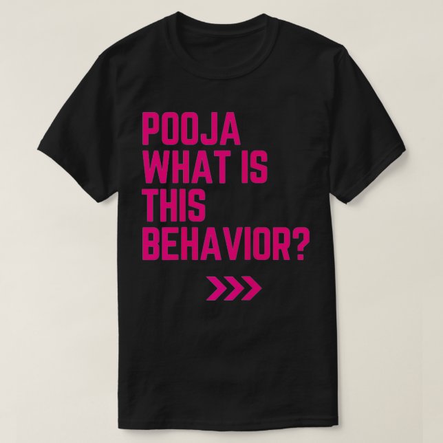 Pooja what is this behaviour funny  T-Shirt (Design Front)