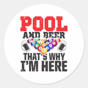 Pool And Beer - That's Why I'm Here – 8-ll Pool An Classic Round Sticker