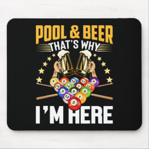 Pool And Beer That's Why I'm Here Gift Shirt Funny Mouse Pad