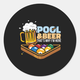 Pool And Beer That's Why I'm Here Pool Player Bill Classic Round Sticker