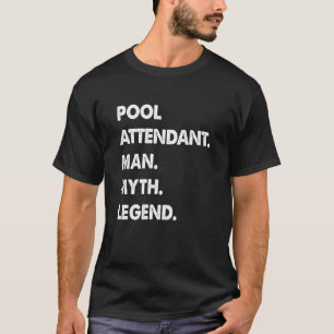 Pool Attendant Man Myth Legend T-Shirt