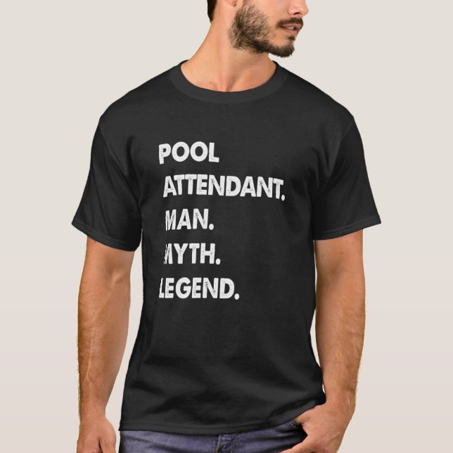 Pool Attendant Man Myth Legend T-Shirt (Front)