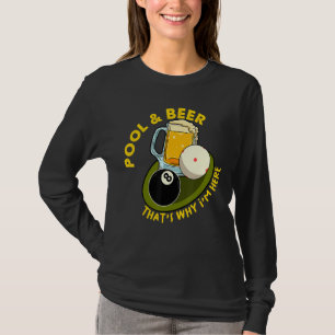 Pool & Beer That's Why I'm Here Billiard Players T-Shirt